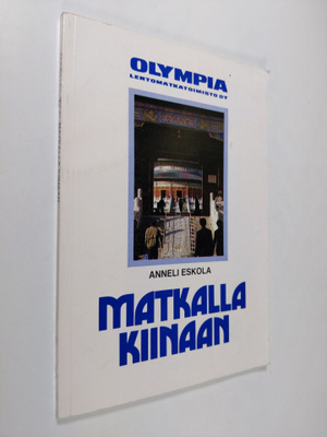 Anneli Eskola : Matkalla Kiinaan : opas erilaiseen matkai...
