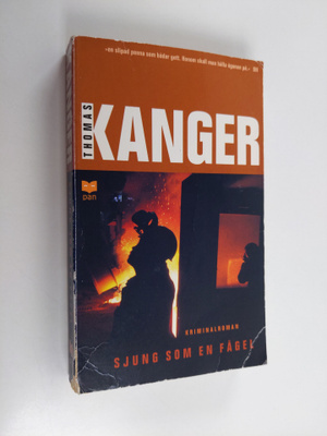 Thomas Kanger : Sjung som en fågel : Kriminalroman