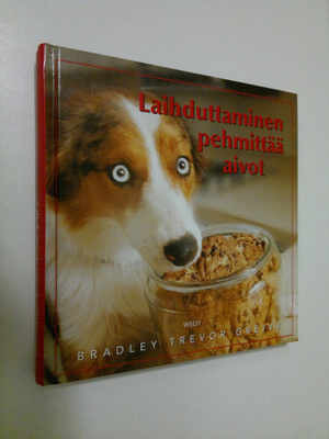 Bradley Trevor Greive : Laihduttaminen pehmittää aivot : ...