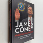 James Comey : Uskollisuuden velvoite : Trumpin erottaman ... - pikkukuva 1