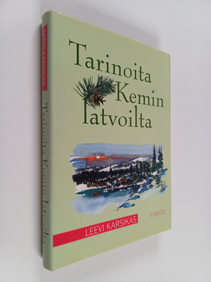Leevi Karsikas : Tarinoita Kemin latvoilta