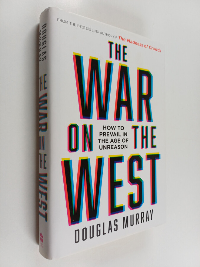Douglas Murray : The war on the west : How to prevail in ...