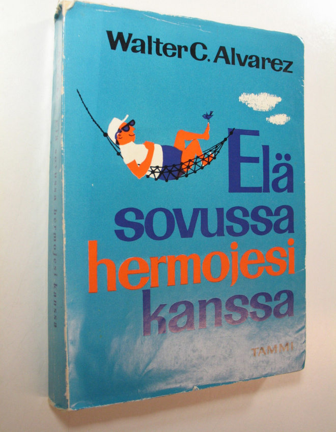 Walter C. Alvarez : Elä sovussa hermojesi kanssa