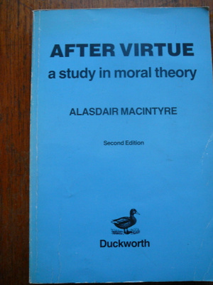Alasdair MacIntyre: After virtue A Study in Moral Theory