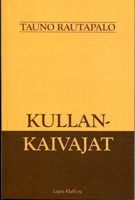 "Kullankaivajat" Tauno Rautapalo AINUT/PIENI UUSINTAPAINOS!