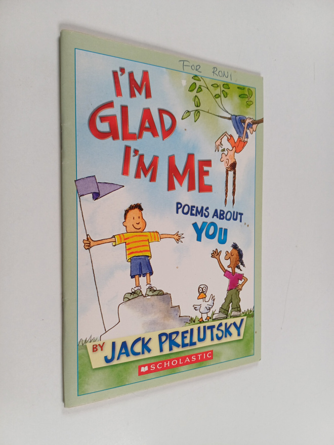Jack Prelutsky : I'm glad I'm me. Poems about you