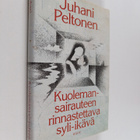 Juhani Peltonen : Kuolemansairauteen rinnastettava syli-i... - pikkukuva 1
