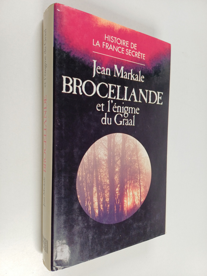 Jean Markale : Broceliande et l'enigme du Graal