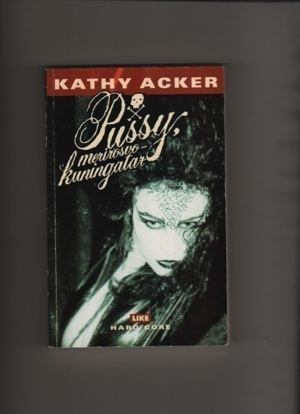 Acker, Kathy: Pussy, merirosvokuningatar, Like 1998, nid,K3+