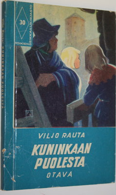 Viljo Rauta : Kuninkaan puolesta : historiallinen seikkai...