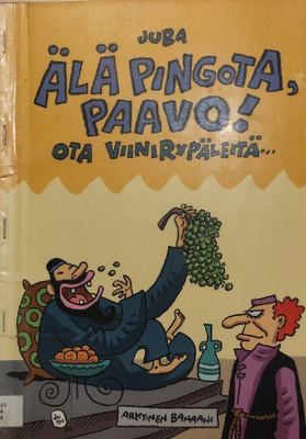 Älä Pingota Paavo! - Ota viinirypäleitä...