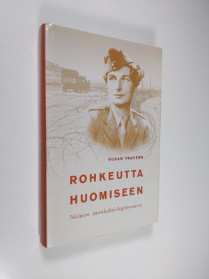 Susan Travers : Rohkeutta huomiseen : nainen muukalaisleg...