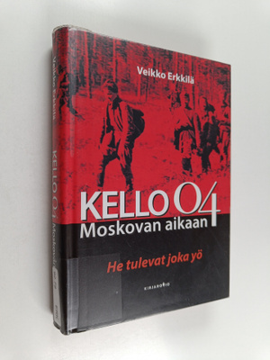 Erkkilä Veikko : Kello 04 Moskovan aikaan He tulevat joka yö