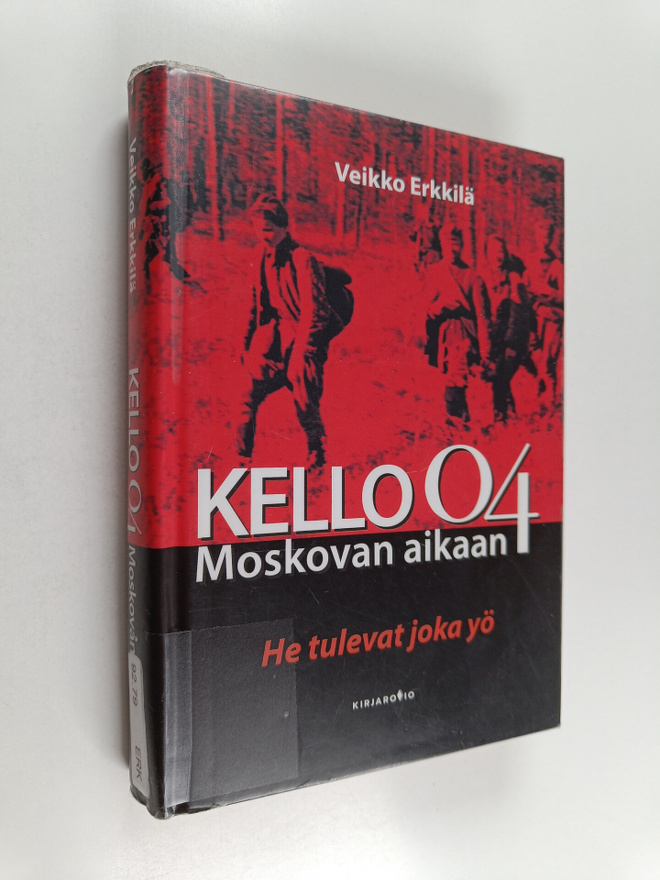 Erkkilä Veikko : Kello 04 Moskovan aikaan He tulevat joka yö