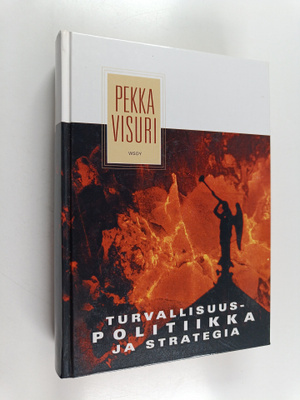 Pekka Visuri : Turvallisuuspolitiikka ja strategia