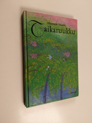 Hannele Huovi : Taikaruukku ja muita satuja