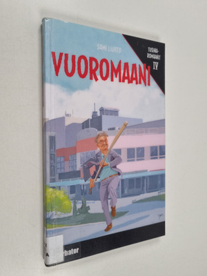 Sami Liuhto : Vuoromaani : eli rakkautensa elähdyttämät 1...