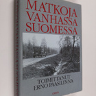 Erno (toim.) Paasilinna : Matkoja vanhassa Suomessa : mat... - pikkukuva 1