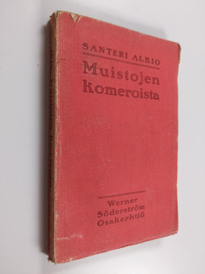 Santeri Alkio : Muistojen komeroista : aika- ja luonnekuvia