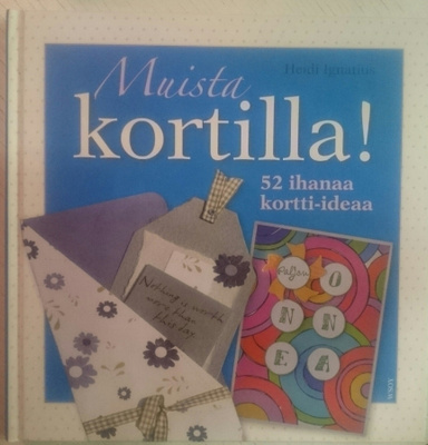 Heidi Ignatius - Muista Kortilla! 52 ihanaa kortti-ideaa
