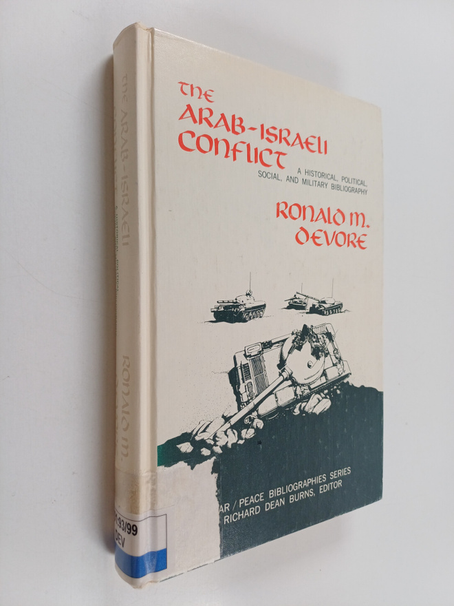 Ronald M. DeVore : The Arab-Israeli conflict : A historic...
