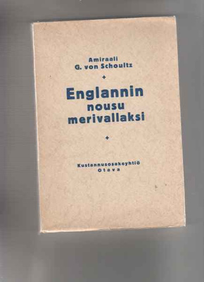 Schoultz,G.von: Englannin nousu merivallaksi, Otava 1930,nid