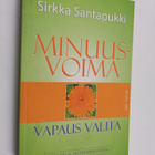 Sirkka Santapukki : Minuusvoima : vapaus valita - pikkukuva 1