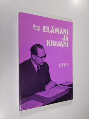 Osmo Tiililä : Elämäni ja kirjani