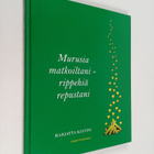 Marjatta Kianto : Murusia matkoiltani - rippehiä repustani - pikkukuva 1