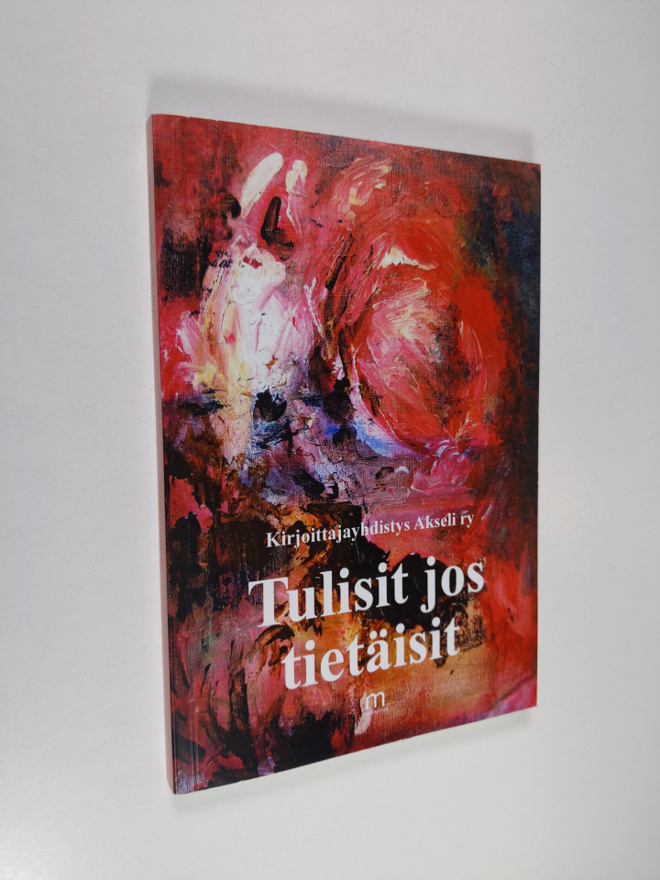 Tulisit jos tietäisit : runoja ja proosaa