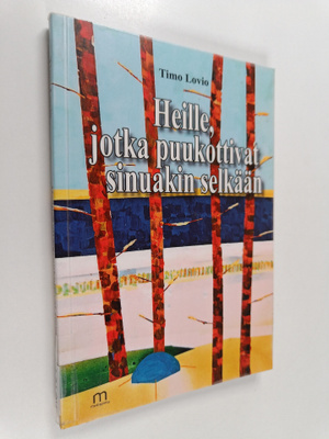 Timo Lovio : Heille, jotka puukottivat sinuakin selkään