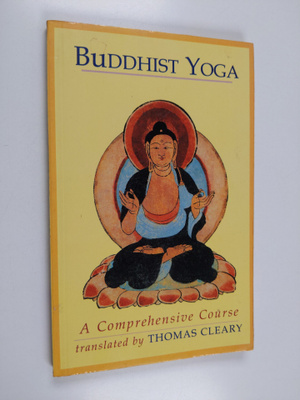 Thomas Cleary : Buddhist Yoga: A Comprehensive Course