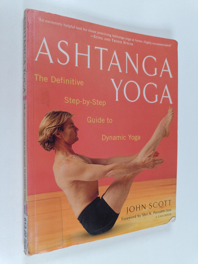 John Scott : Ashtanga yoga : the definitive step-by-step ...