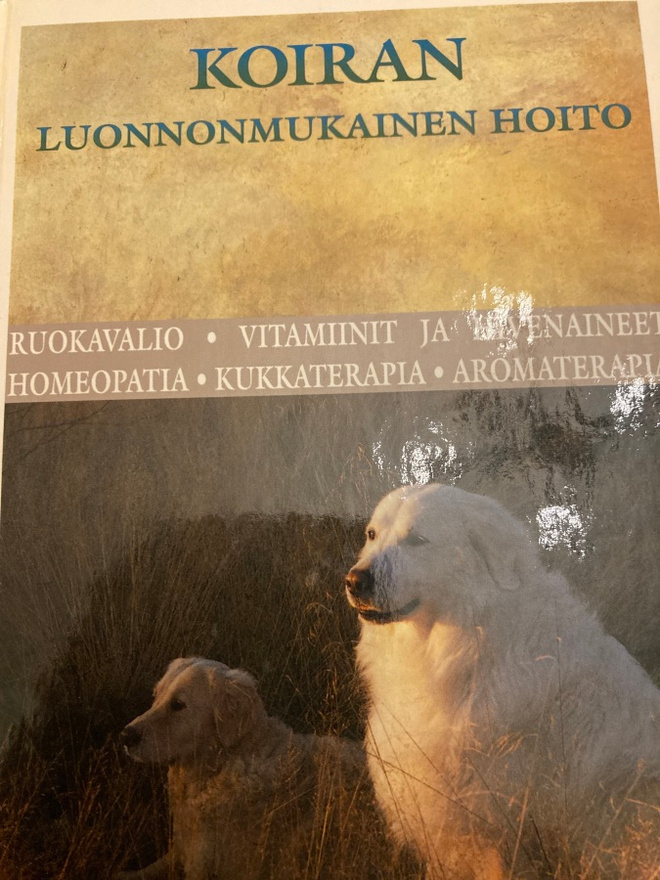ULLA KIVIMÄKI: KOIRAN LUONNONMUKAINEN HOITO