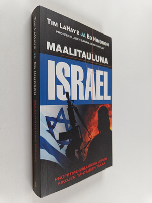 Tim Lahaye ym. : Maalitauluna Israel : Profetiaoivalluksi...
