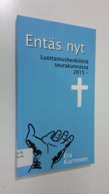 Era Kurronen : Entäs nyt : luottamushenkilönä seurakunnas...