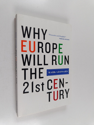 Mark Leonard : Why Europe Will Run the 21st Century
