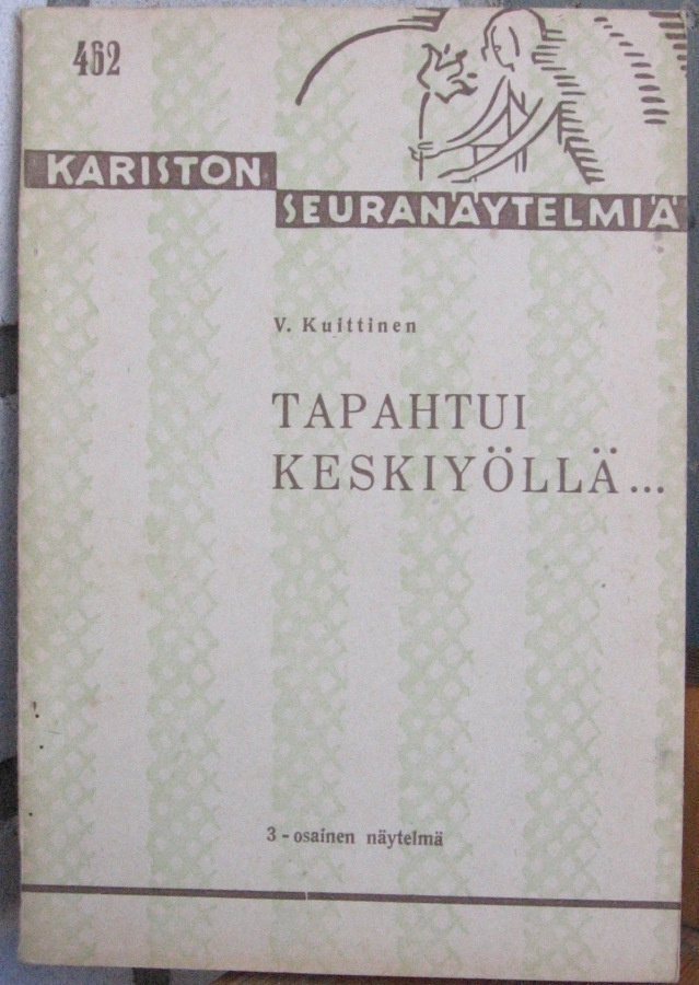 V. Kuittinen: Tapahtui keskiyöllä... Karisto 1946. 57 s.