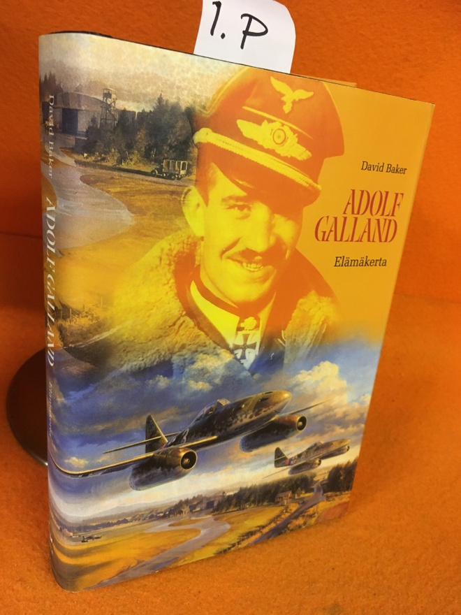 David Baker: Adolf Galland - Elämäkerta (1. painos)