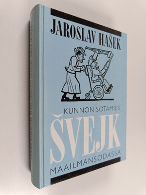 Jaroslav. Hasek : Kunnon sotamies Svejk maailmansodassa