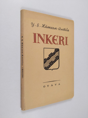Y. S. Hämeen-Anttila : Inkeri : maantiedettä ja historiaa...