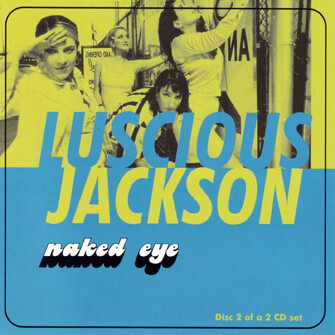 Luscious Jackson - Naked Eye (CD) HYVÄ KUNTO!!