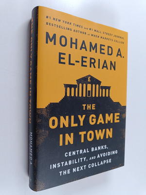 Mohamed A. El-Erian : The only game in town : central ban...