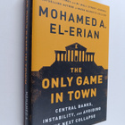 Mohamed A. El-Erian : The only game in town : central ban... - pikkukuva 1