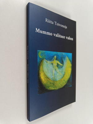 Riitta Toivonoja : Mummo valitsee valon