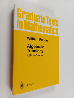 William Fulton : Algebraic Topology - A First Course