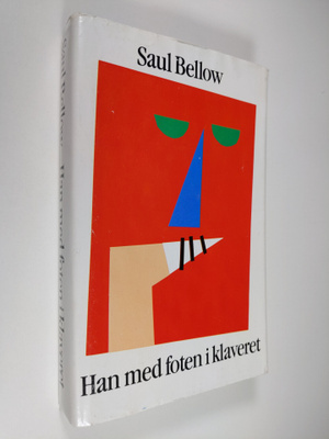 Saul Bellow : Han med foten i klaveret - och andra berätt...