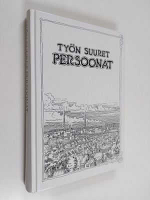 Raija (toim.) Savioja : Työn suuret persoonat