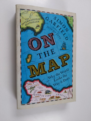 Simon Garfield : On the map : why the world looks the way...