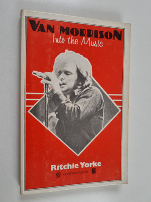Ritchie Yorke : Van Morrison : Into the Music
